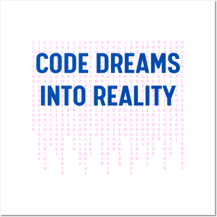 Code dreams into reality. Posters and Art